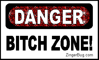 danger_bitch_zone.gif