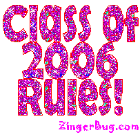 Click to get Class of 2006 comments, GIFs, greetings and glitter graphics.