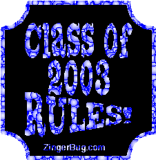 Click to get Class of 2003 comments, GIFs, greetings and glitter graphics.